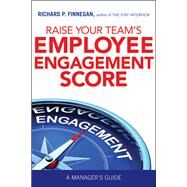 Raise Your Team's Employee Engagement Score by Finnegan, Richard P., 9780814438626
