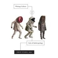 Writing Culture and the Life of Anthropology by Starn, Orin, 9780822358626