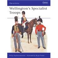 Wellington's Specialist Troops by Haythornthwaite, Philip J.; Fosten, Bryan, 9780850458626