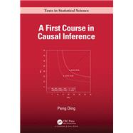 A First Course in Causal Inference by Peng Ding, 9781032758626