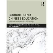 Bourdieu and Chinese Education: Inequality, Competition, and Change by Mu; Guanglun Michael, 9781138098626
