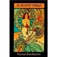 In Monte Carlo by Sienkiewicz, Henryk; De Soissons, S. C., 9781503098626
