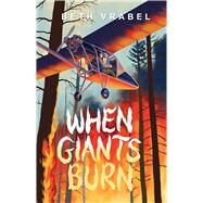 When Giants Burn by Vrabel, Beth, 9781665918626