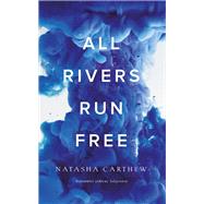 All Rivers Run Free by Carthew, Natasha, 9781786488626