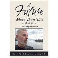 A Future More Than This 2 by Grant, D. Michael, 9781796078626
