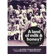A Land of Milk and Honey?  Making Sense of Aotearoa New Zealand by Bell, Avril; Elizabeth, Vivienne; Mcintosh, Tracey; Wynyard, Matt, 9781869408626