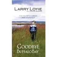 Goodbye Buffalo Bay by Larry, Loyie; Brissenden, Constance (CON), 9781894778626