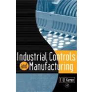Introduction to Industrial Controls and Manufacturing by Kamen, Edward W., 9780080508627