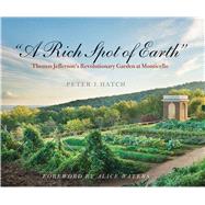 A Rich Spot of Earth by Hatch, Peter J.; Waters, Alice; Bowman, Leslie Greene, 9780300208627