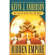 Hidden Empire : The Saga of Seven Suns by Anderson, Kevin J., 9780446528627
