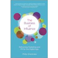 The Business of Influence Reframing Marketing and PR for the Digital Age by Sheldrake, Philip, 9780470978627