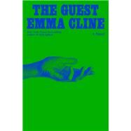 The Guest A Novel by Cline, Emma, 9780812998627