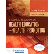 Theoretical Foundations of Health Education and Health Promotion by Manoj Sharma, 9781284208627