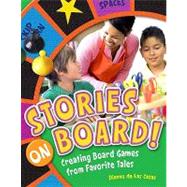 Stories on Board!: Creating Board Games from Favorite Tales by de Las Casas, Dianne, 9781591588627