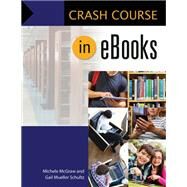 Crash Course in Ebooks by Mcgraw, Michele; Schultz, Gail Mueller, 9781610698627
