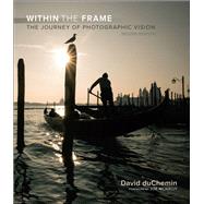 Within the Frame The Journey of Photographic Vision by duChemin, David, 9780134288628