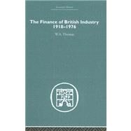 The Finance of British Industry, 1918-1976 by Thomas,W.A., 9780415378628