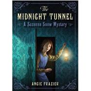 The Midnight Tunnel A Suzanna Snow Mystery by Frazier, Angie, 9780545208628