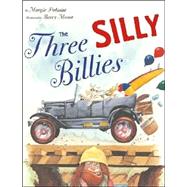 The Three Silly Billies by Palatini, Margie; Moser, Barry, 9780689858628