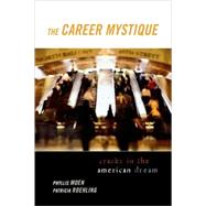 The Career Mystique Cracks in the American Dream by Moen, Phyllis; Roehling, Patricia, 9780742528628