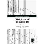 Crime, Harm and Consumerism by Hall, Steve; Kuldova, Tereza; Horsley, Mark, 9781138388628