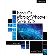 Hands-On Microsoft Windows Server 2016 by Palmer, Michael, 9781305078628
