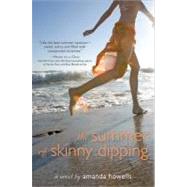 The Summer of Skinny Dipping by Howells, Amanda, 9781402238628