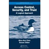 Access Control, Security, and Trust: A Logical Approach by Chin, Shiu-Kai, 9781584888628