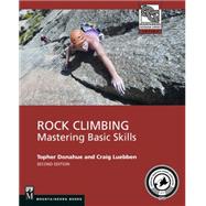 Rock Climbing: Mastering Basic Skills by Donahue, Topher; Luebben, Craig, 9781594858628