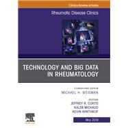 Technology and Big Data in Rheumatology, an Issue of Rheumatic Disease Clinics of North America by Curtis, Jeffrey; Winthrop, Kevin; Michaud, Kaleb, 9780323678629