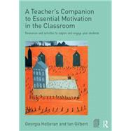 A Teachers Companion to Essential Motivation in the Classroom: Resources and activities to inspire and engage your students by Holleran; Georgia, 9780415748629