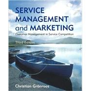 Service Management and Marketing: Customer Management in Service Competition, 3rd Edition by Christian Gronroos (Swedish School of Economics, Helsinki ), 9780470028629