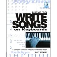 How to Write Songs on Keyboards A Complete Course to Help You Write Better Songs by Rooksby, Rikky, 9780879308629