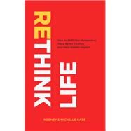 Rethink Life by Gage, Rodney, 9781490898629