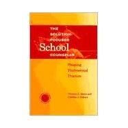 Solution-Focused School Counselor: Shaping Professional Practice by Davis, Thomas E.; Osborn, Cynthia J., 9781560328629