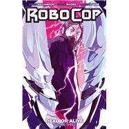 Robocop: Dead or Alive Vol. 3 by Williamson, Joshua; Culver, Dennis; Aragon, Alejandro, 9781608868629