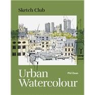 Sketch Club: Urban Watercolour by Dean, Phil, 9781781578629