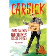 Carsick John Waters hitchhikes across America by Waters, John, 9780374298630