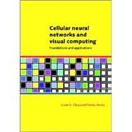 Cellular Neural Networks and Visual Computing: Foundations and Applications by Leon O. Chua , Tamas Roska, 9780521018630