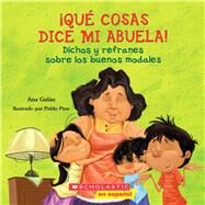 Qu cosas dice mi abuela (The Things My Grandmother Says) by Galn, Ana; Pino, Pablo, 9780545328630