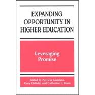 Expanding Opportunity in Higher Education : Leveraging Promise by Gandara, Patricia; Orfield, Gary; Horn, Catherine L., 9780791468630