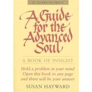 A Guide for the Advanced Soul by Hayward, Susan, 9780875168630
