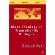 Black Theology in Transatlantic Dialogue by Reddie, Anthony G., 9781403968630