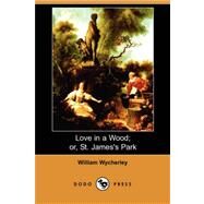 Love in a Wood; or, St. James's Park by WYCHERLEY WILLIAM, 9781409908630