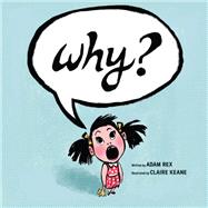 Why? by Rex, Adam; Keane, Claire, 9781452168630