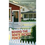 Behind the White Picket Fence by Mayorga-gallo, Sarah, 9781469618630