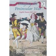 Staging the Peninsular War: English Theatres 1807-1815 by Valladares,Susan, 9781472418630