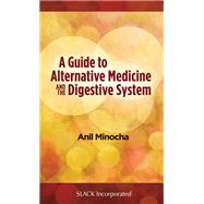 A Guide to Alternative Medicine and the Digestive System by Minocha, Anil, 9781556428630
