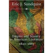 Empire And Slavery in American Literature, 1820-1865 by Sundquist, Eric J., 9781578068630