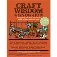 Craft Wisdom & Know-How Everything You Need to Stitch, Sculpt, Bead and Build by Unknown, 9781579128630